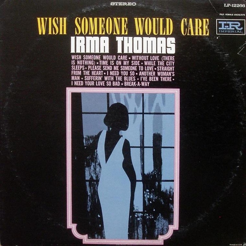WISH SOMEONE WOULD CARE by Irma Thomas (1964)