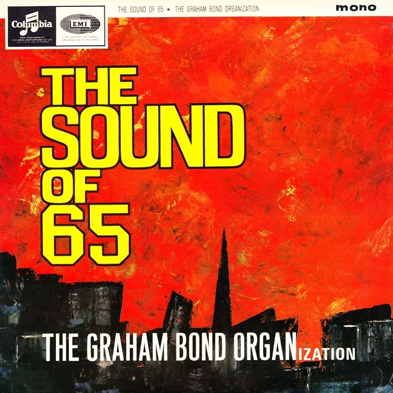 THE SOUND OF '65 by The Graham Bond Organization (1965)