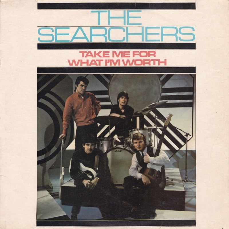 TAKE ME FOR WHAT I'M WORTH by The Searchers (1965)