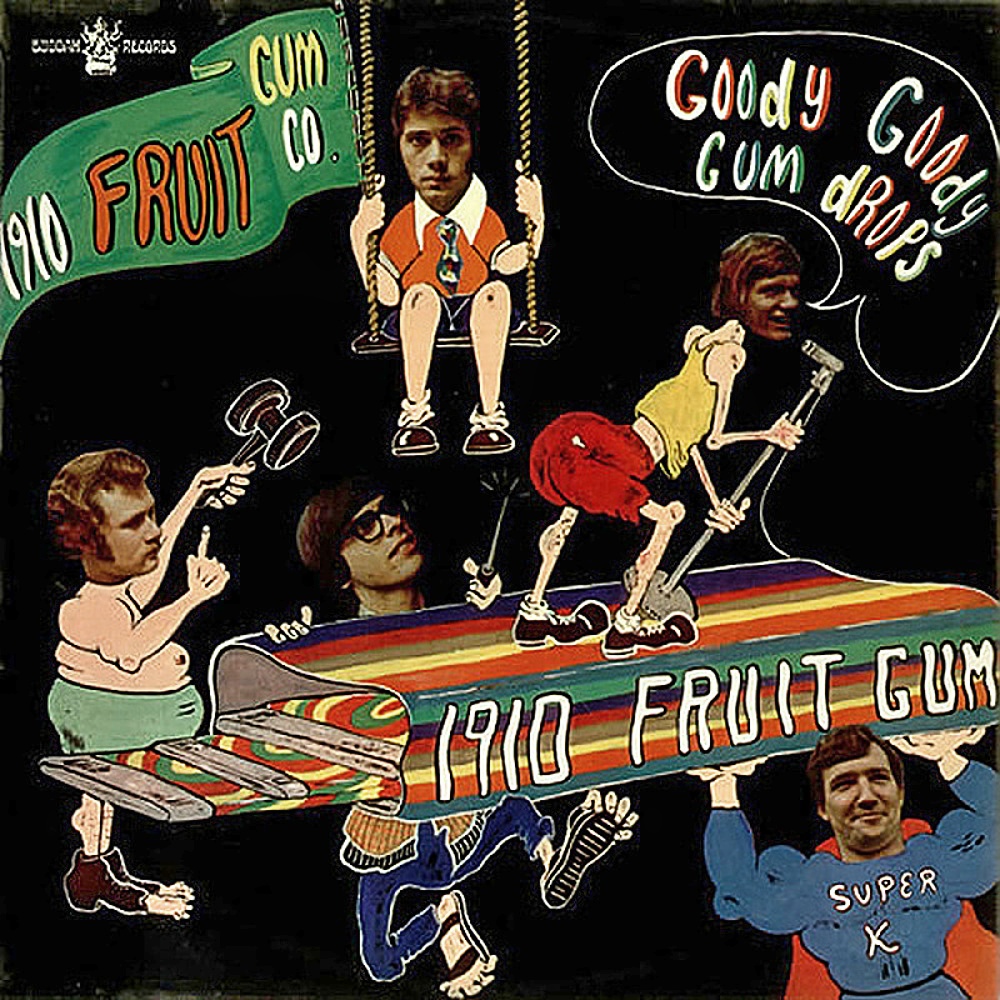 The 1910 Fruitgum / GOODY GOODY GUM DROPS (Buddah) 1968