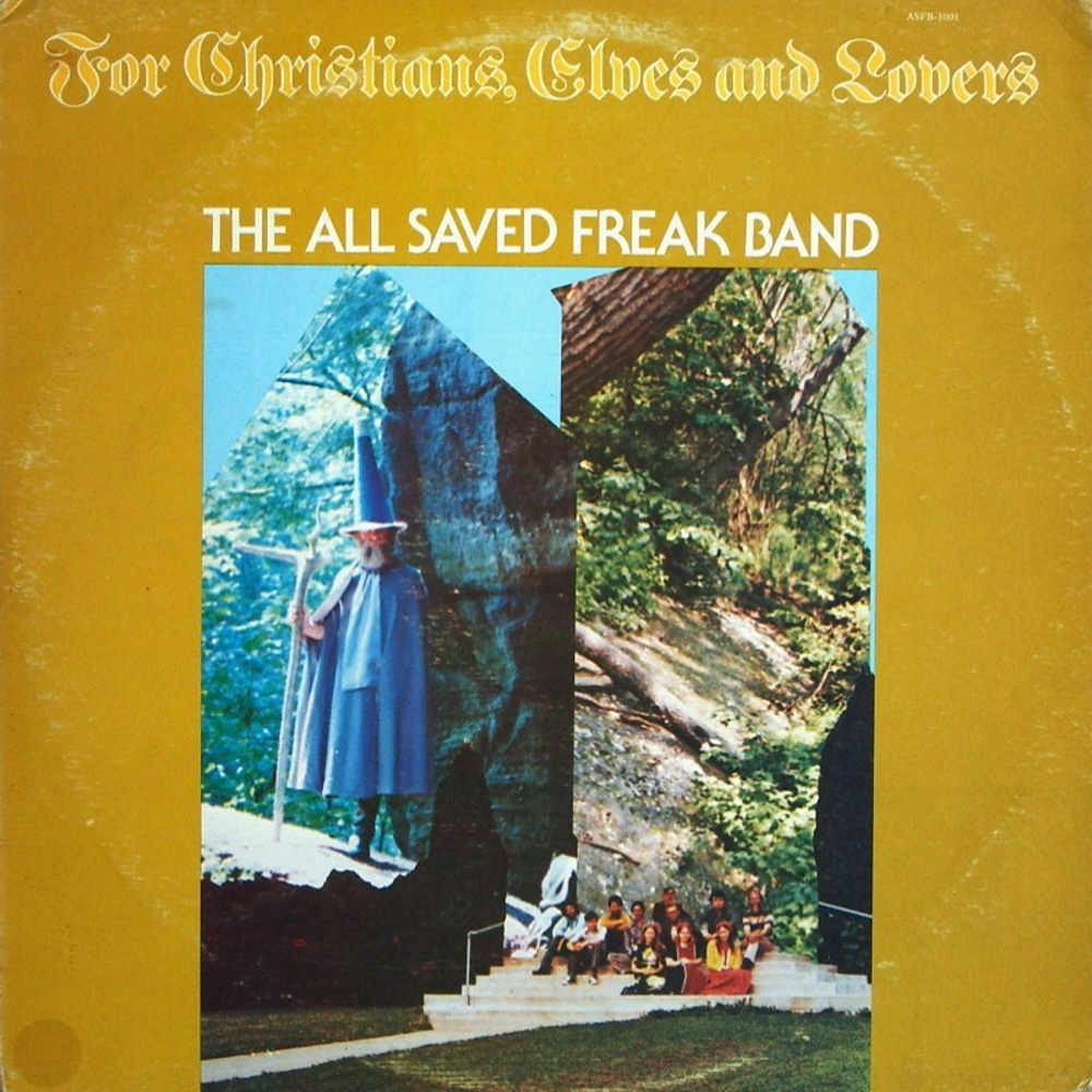 All Saved Freak Band / FOR CHRISTIANS, ELVES AND LOVERS (Rock The World Enterprises) 1976