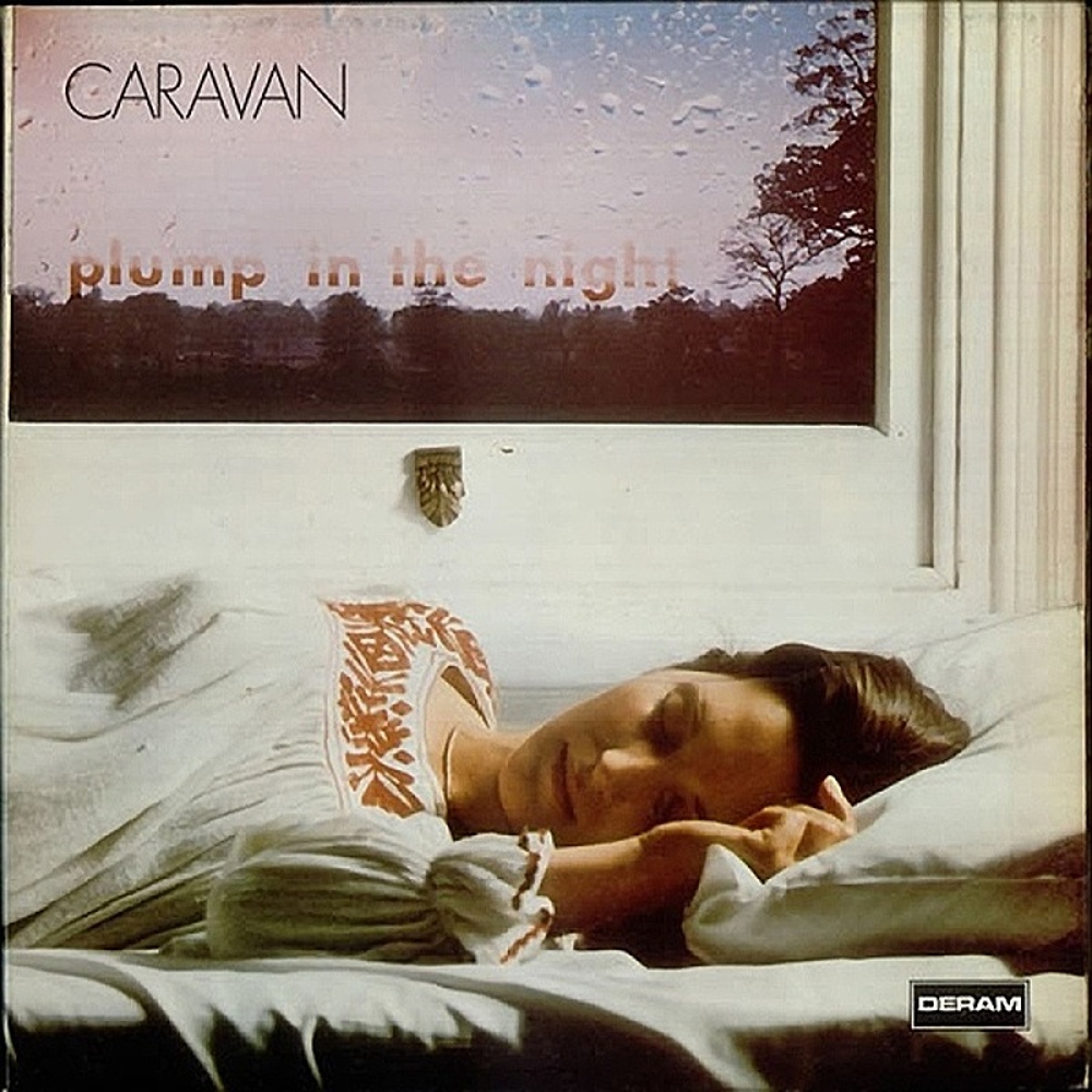 Caravan / FOR GIRLS WHO GROW PLUMP IN THE NIGHT (Deram) 1973