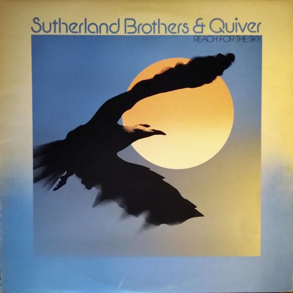 Sutherland Brothers And Quiver / REACH FOR THE SKY (CBS) 1975