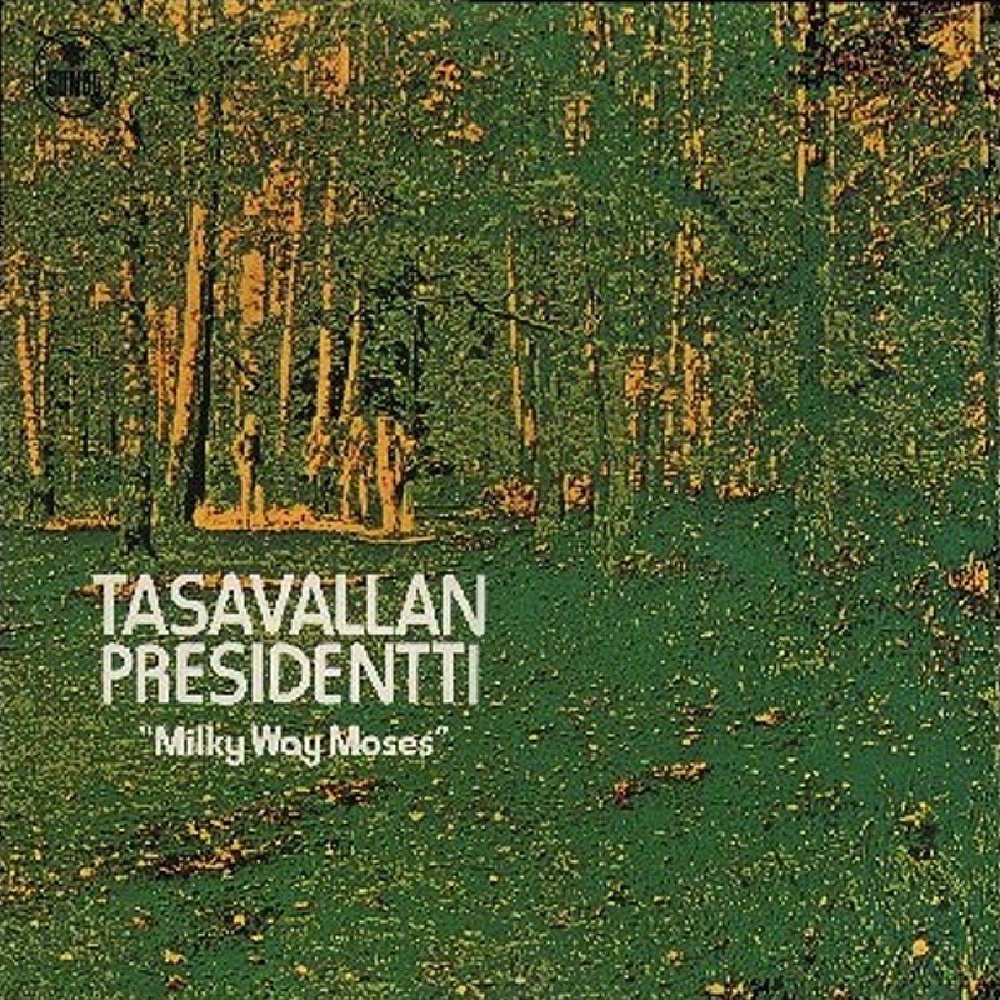 Tasavallan Presidentti / MILKY WAY MOSES (Love Records) 1974