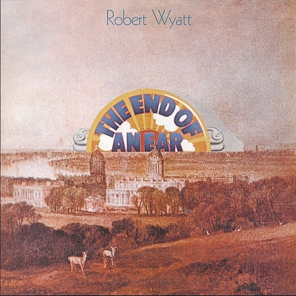 Robert Wyatt / THE END OF AN EAR (CBS) 1970